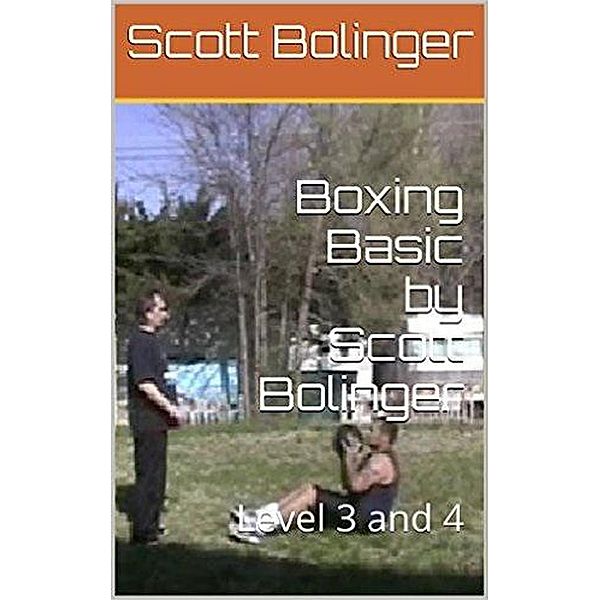 Boxing Basic 3 & 4 (3 of 3) / 3 of 3, Scott Bolinger
