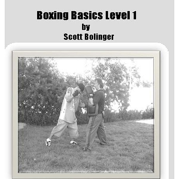 Boxing Basics Level 1 (1 of 3) / 1 of 3, Scott Bolinger