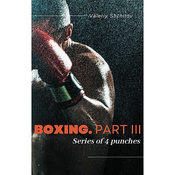 Boxing. Part III: Series of 4 punches / Boxing, Valeriy Shchitov