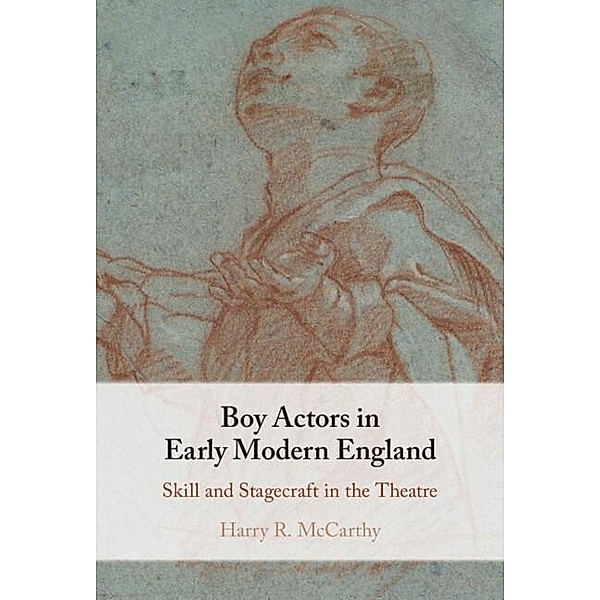 Boy Actors in Early Modern England, Harry R. McCarthy