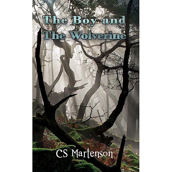 Boy and the Wolverine / Austin Macauley Publishers, Cs Martenson