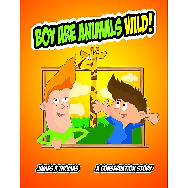 Boy Are Animals Wild!: A Conservation Story! / Conservation, James Thomas