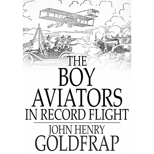 Boy Aviators in Record Flight / The Floating Press, John Henry Goldfrap