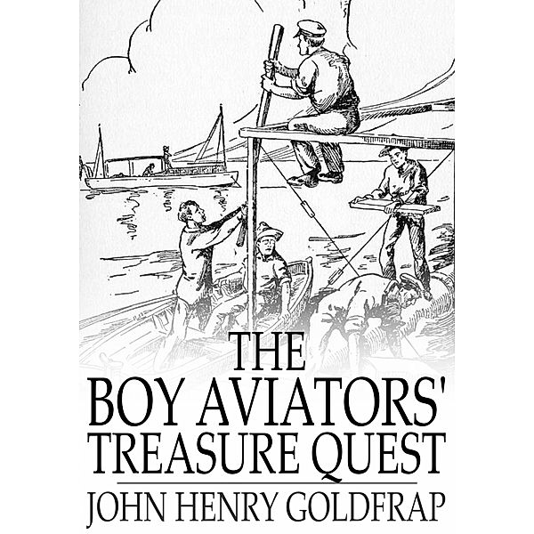 Boy Aviators' Treasure Quest / The Floating Press, John Henry Goldfrap