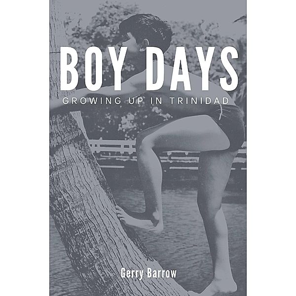 Boy Days (Growing up in Trinidad) / Growing up in Trinidad, Gerry Barrow