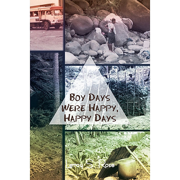 Boy Days Were Happy, Happy Days, Leroy S. Rose