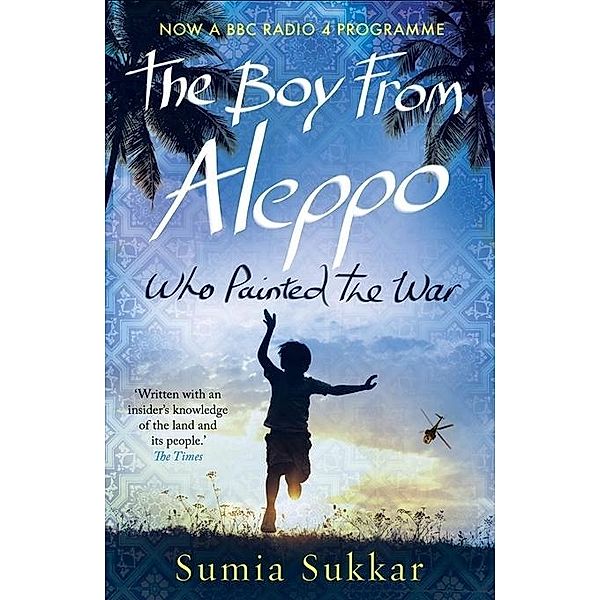 Boy From Aleppo Who Painted The War, Sumia Sukkar