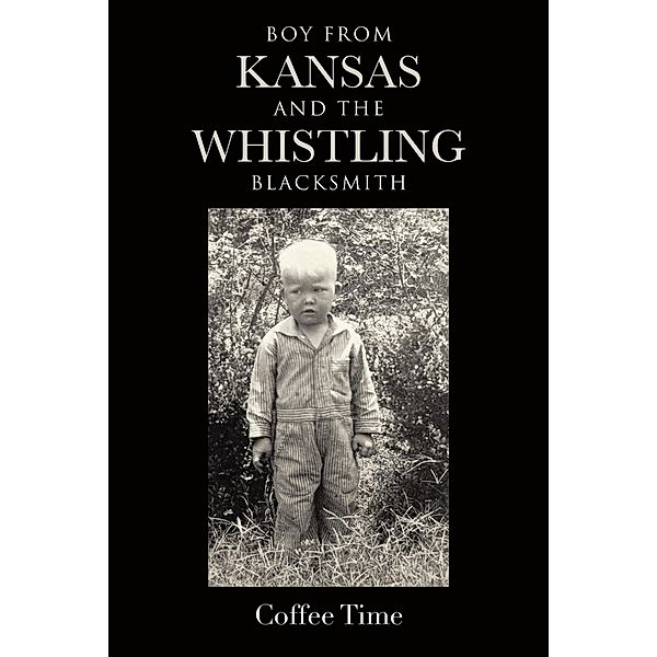 Boy From Kansas and the Whistling Blacksmith / Page Publishing, Inc., Coffee Time
