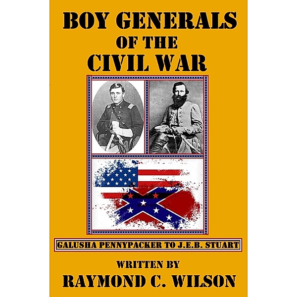 Boy Generals of the Civil War, Raymond C. Wilson