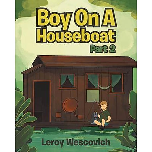 Boy On A Houseboat Part 2 / URLink Print & Media, LLC, Leroy Wescovich