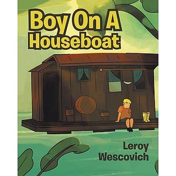 Boy On A Houseboat / URLink Print & Media, LLC, Leroy Wescovich