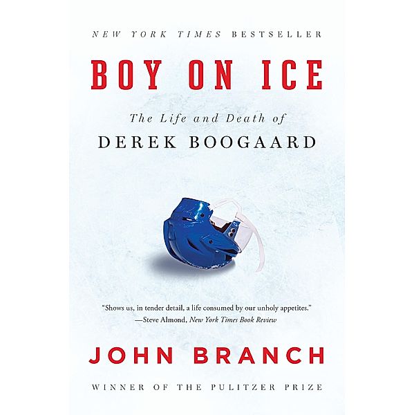 Boy on Ice: The Life and Death of Derek Boogaard, John Branch