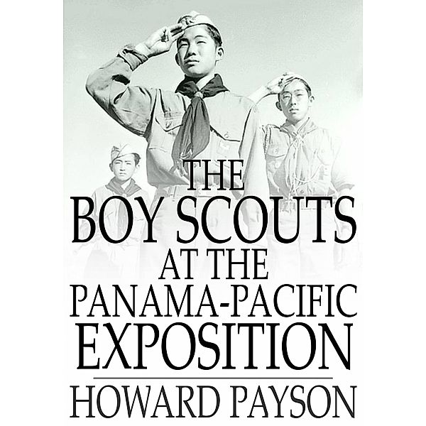 Boy Scouts at the Panama-Pacific Exposition / The Floating Press, Howard Payson