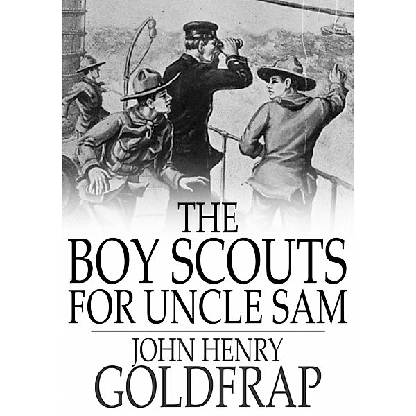 Boy Scouts for Uncle Sam / The Floating Press, John Henry Goldfrap