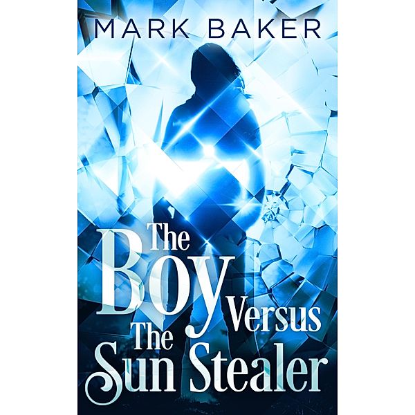 Boy Versus The Sun Stealer / Mark Baker, Mark Baker