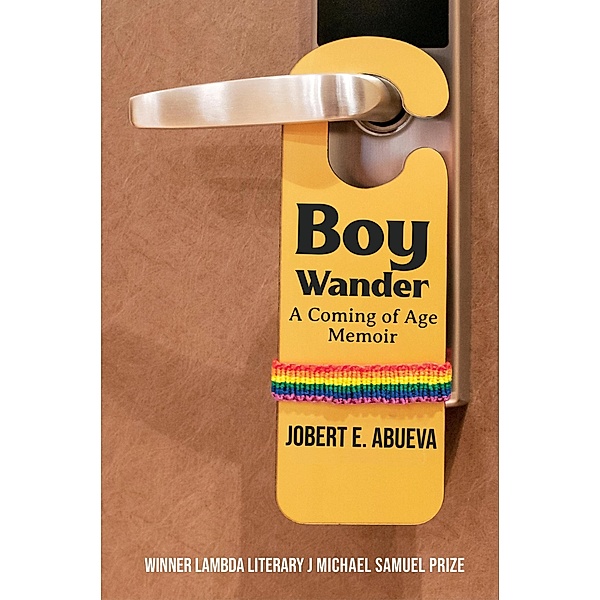 Boy Wander: A Coming of Age Memoir, Jobert E. Abueva