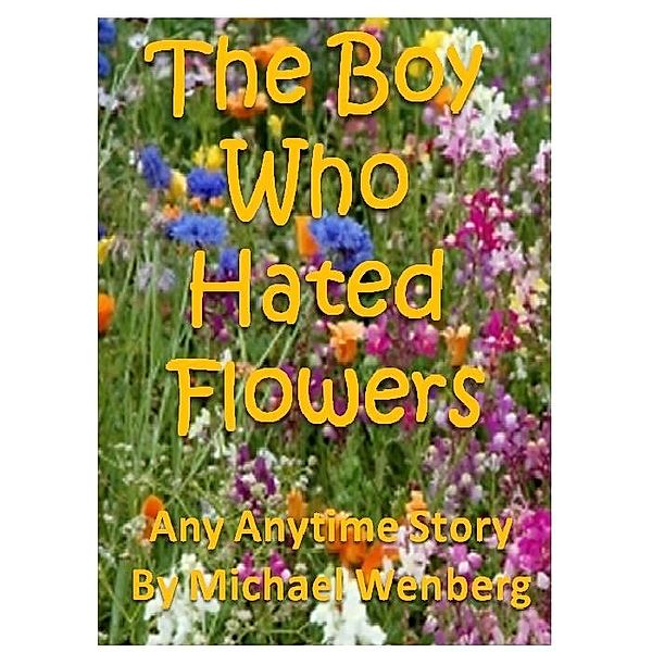 Boy Who Hated Flowers, Michael Wenberg