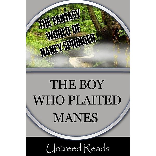Boy Who Plaited Manes / Untreed Reads, Nancy Springer