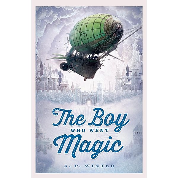 Boy Who Went Magic / Chicken House, A.P Winter