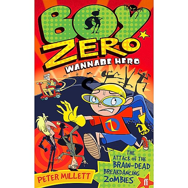 Boy Zero Wannabe Hero: The Attack of the Brain-Dead Breakdancing Zombies, Peter Millett