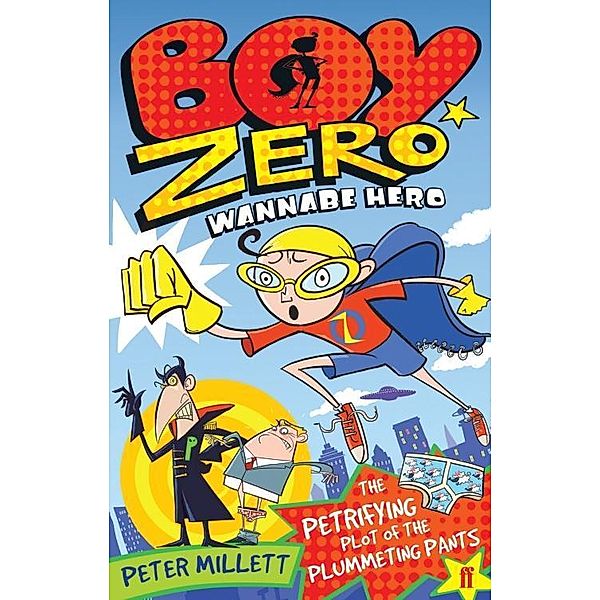 Boy Zero Wannabe Hero: The Petrifying Plot of the Plummeting Pants, Peter Millett