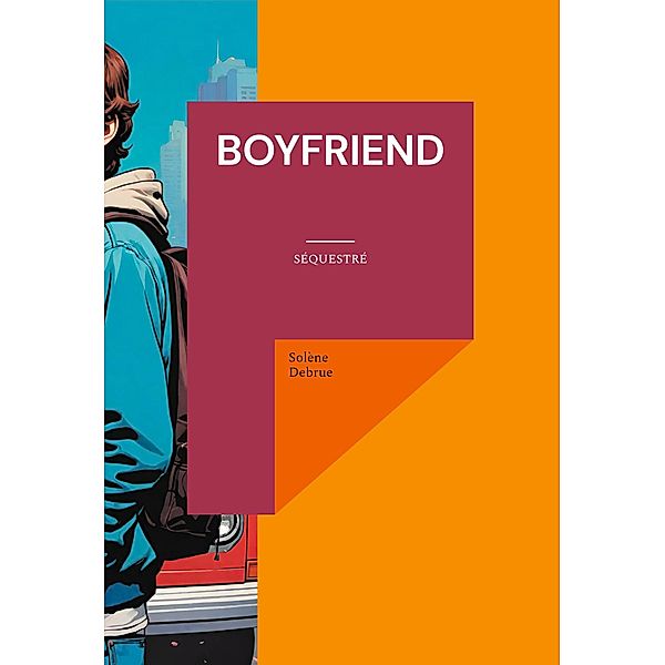 Boyfriend / BOYFRIEND Bd.2, Solène Debrue
