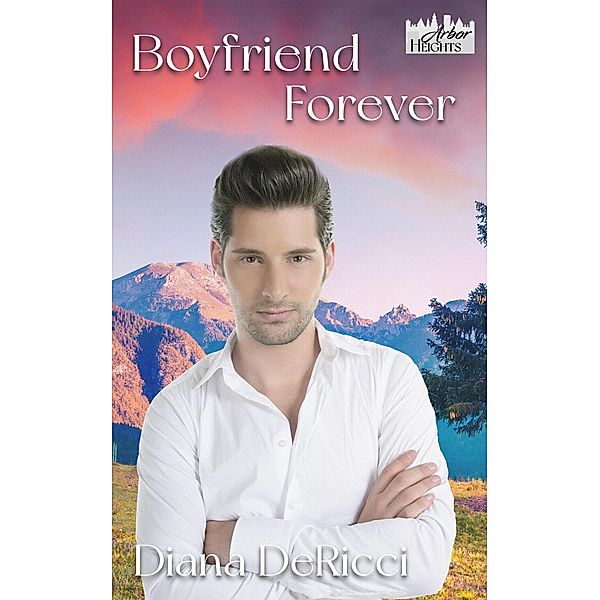 Boyfriend Forever (Arbor Heights, #10) / Arbor Heights, Diana Dericci