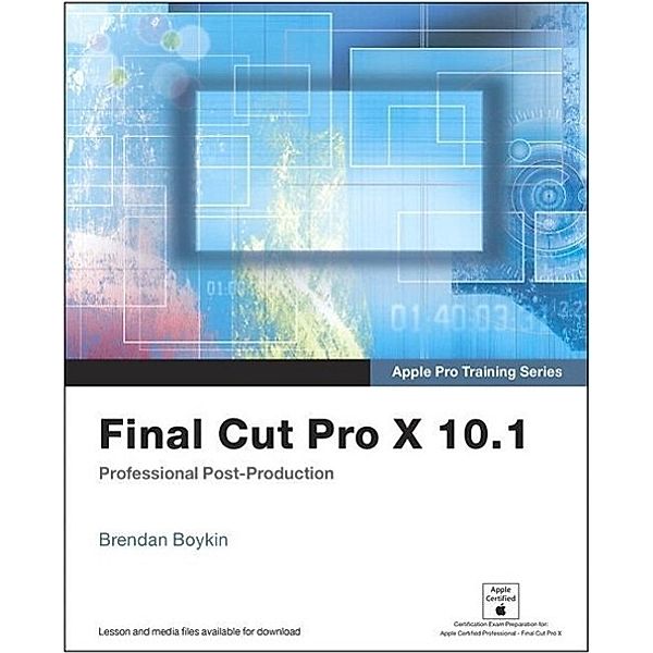 Boykin, B: Final Cut Pro X 10.1: Professional Post-Prod., Brendan Boykin