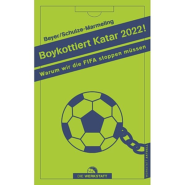 Boykottiert Katar 2022! / Werkstatt aktuell Bd.2, Bernd-M. Beyer, Dietrich Schulze-Marmeling