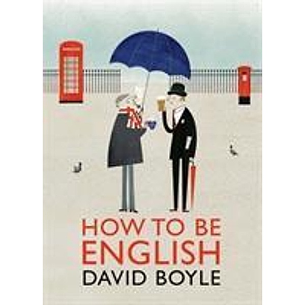 Boyle, D: How to Be English, David Boyle