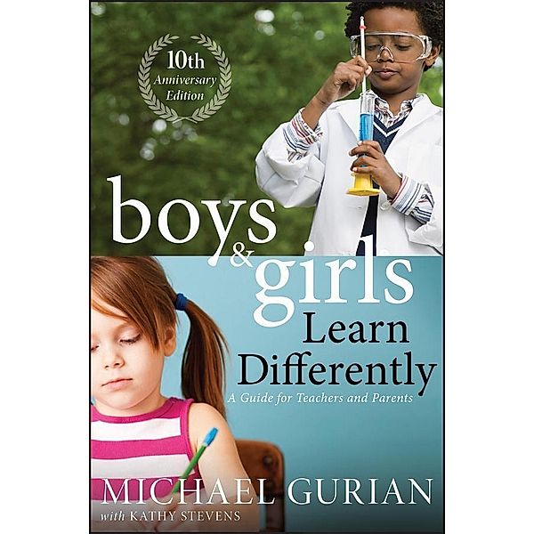 Boys and Girls Learn Differently! A Guide for Teachers and Parents, Revised 10th Anniversary Edition, Michael Gurian, Kathy Stevens