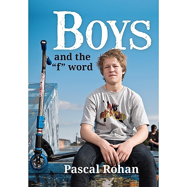 Boys and the &quote;f&quote; Word, Pascal Rohan