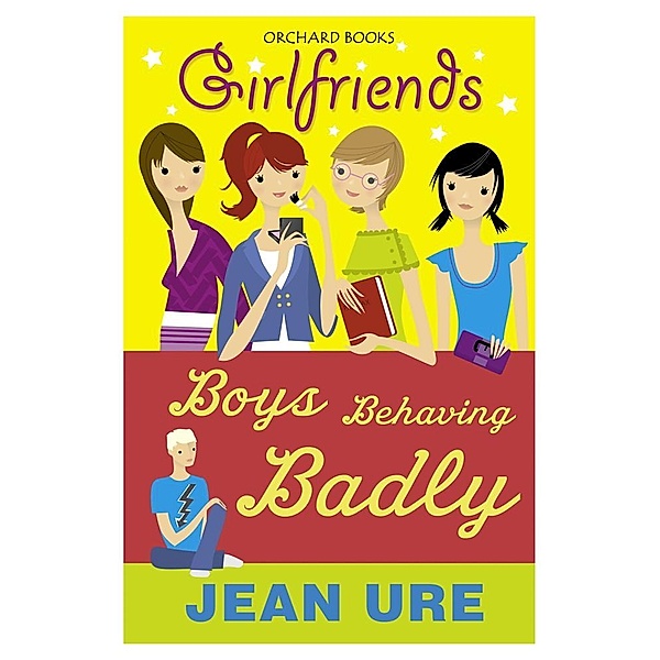 Boys Behaving Badly / Girlfriends Bd.7, Jean Ure