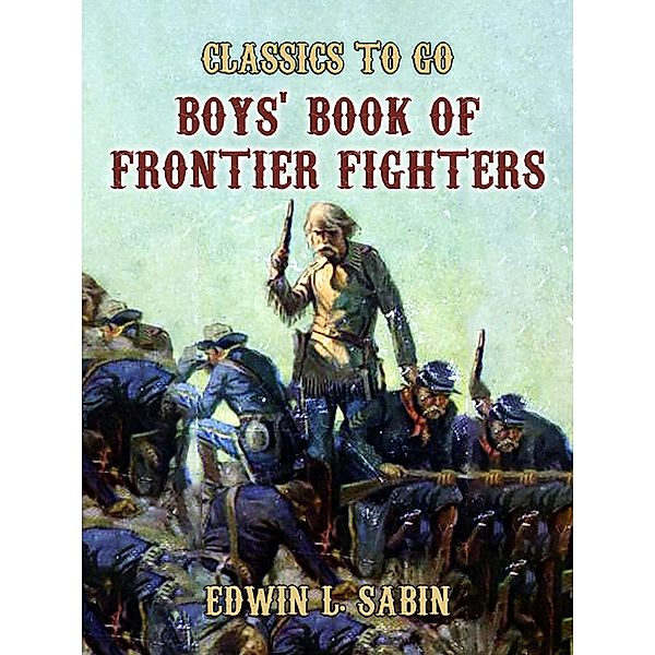 Boys Book of Frontier Fighters, Lily F. Wesselhoeft
