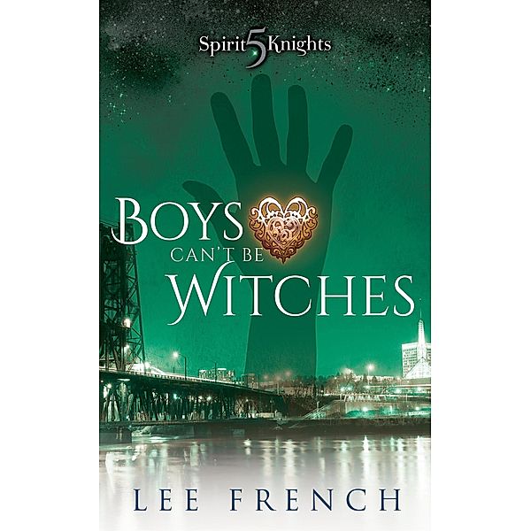 Boys Can't Be Witches (Spirit Knights, #5) / Spirit Knights, Lee French