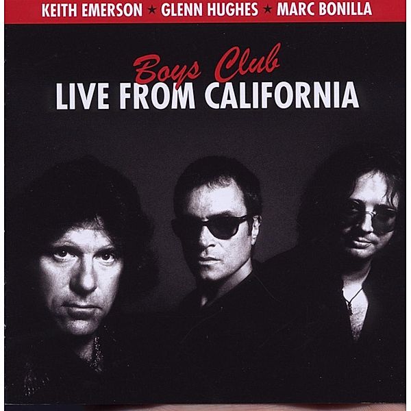 Boys Club-Live From California, Keith Emerson, Marc Bonilla, Glenn Hughes