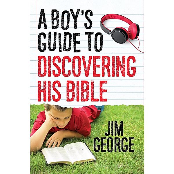 Boy's Guide to Discovering His Bible, Jim George