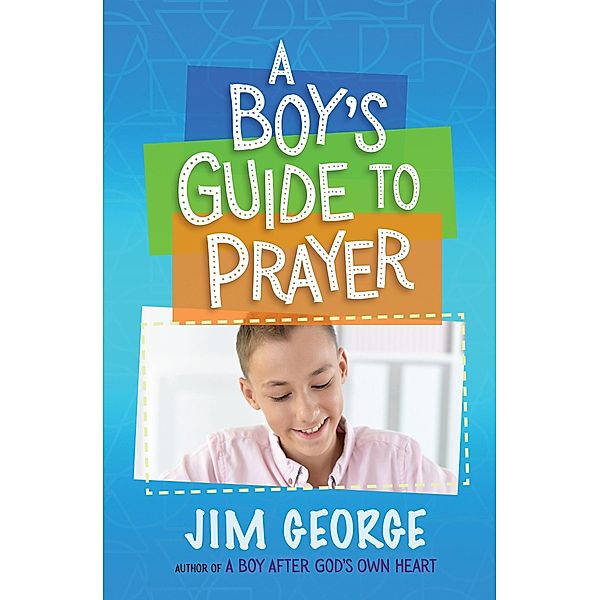 Boy's Guide to Prayer, Jim George