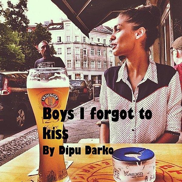 Boys I Forgot to Kiss, Dipu Darko