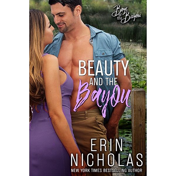 Boys of the Bayou: Beauty and the Bayou (Boys of the Bayou, #3), Erin Nicholas