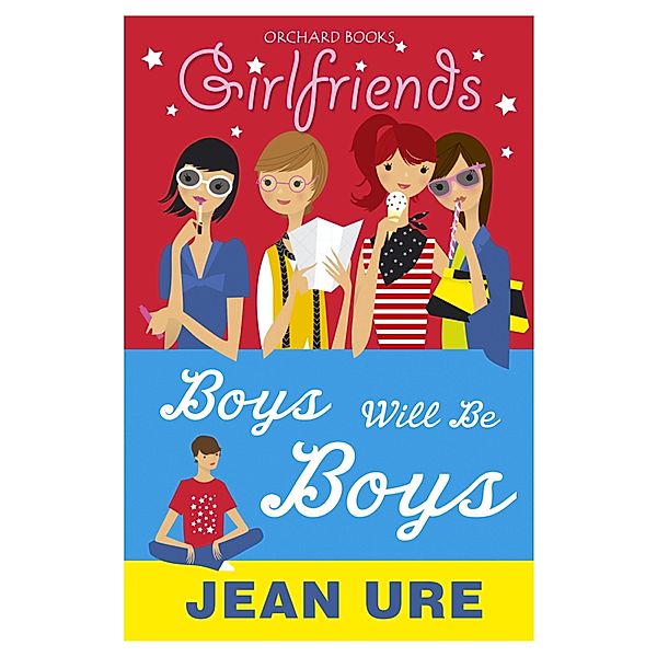 Boys Will Be Boys / Girlfriends Bd.6, Jean Ure