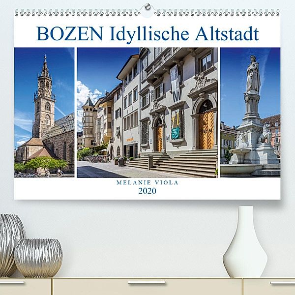BOZEN Idyllische Altstadt (Premium-Kalender 2020 DIN A2 quer), Melanie Viola