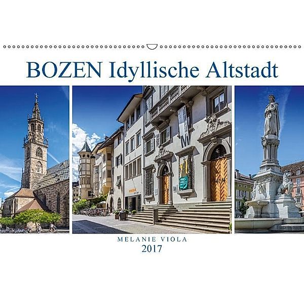 BOZEN Idyllische Altstadt (Wandkalender 2017 DIN A2 quer), Melanie Viola