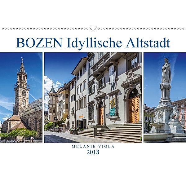 BOZEN Idyllische Altstadt (Wandkalender 2018 DIN A2 quer) Dieser erfolgreiche Kalender wurde dieses Jahr mit gleichen Bi, Melanie Viola