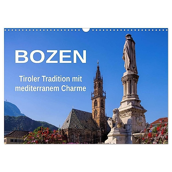 Bozen - Tiroler Tradition mit mediterranem Charme (Wandkalender 2024 DIN A3 quer), CALVENDO Monatskalender, LianeM
