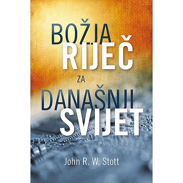 Bozija Rijeè za danaSnji svijet, John Stott