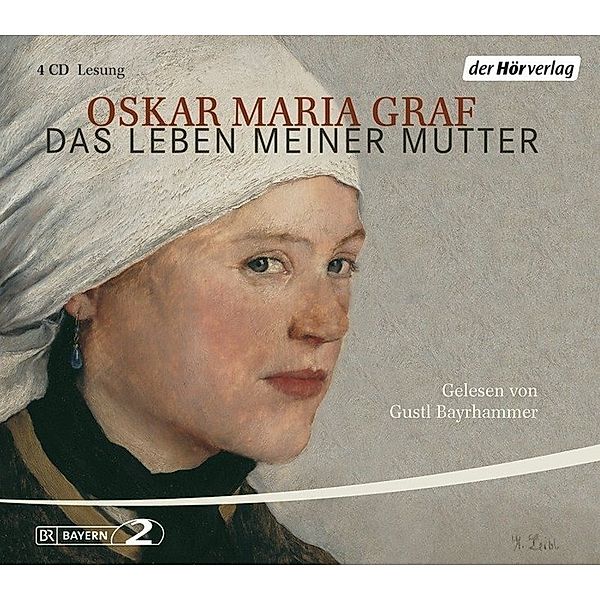 BR Bayern 2 - Das Leben meiner Mutter,4 Audio-CDs, Oskar Maria Graf