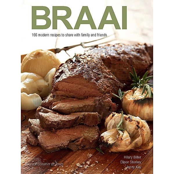 Braai: 166 modern recipes to share with family and friends, Hilary Biller