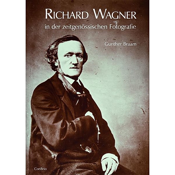 Braam, G: Richard Wagner in der zeitgenössischen Fotografie, Gunther Braam