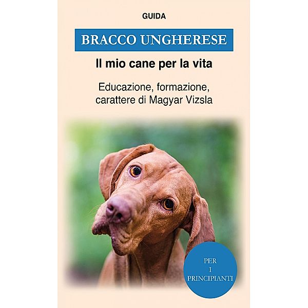 Bracco Ungherese, Guida Il mio cane per la Vita